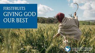 Firstfruits: Giving God Our Best