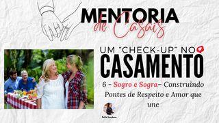 Um Check-up para o Casamento - Sogro e Sogra – Construindo Pontes de Respeito e Amor