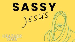Sassy Jesus