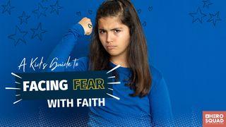 A Kid's Guide To: Facing Fear With Faith