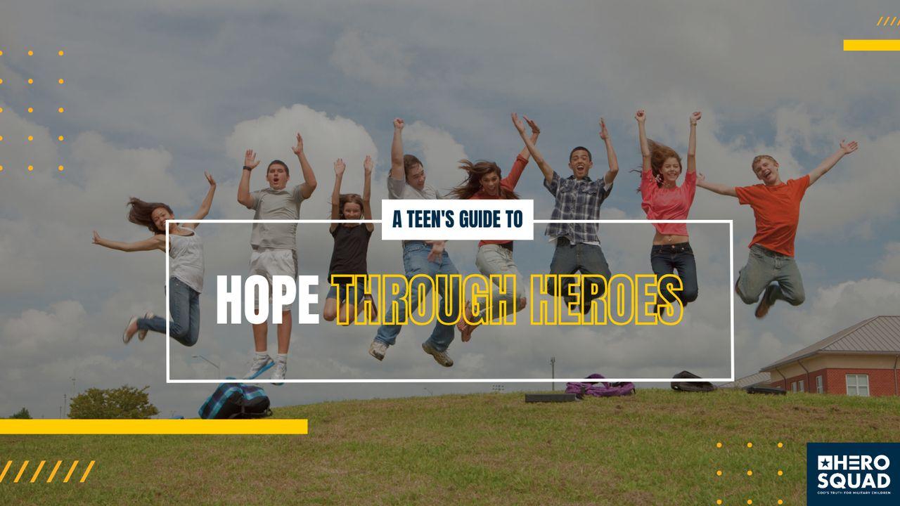 A Teen's Guide To: Hope Through Heroes
