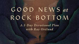 Good News at Rock Bottom: A 5-Day Devotional Plan With Ray Ortlund