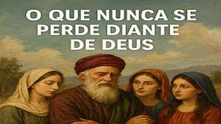 O Que Nunca Se Perde Diante De Deus