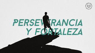 Perseverancia y fortaleza