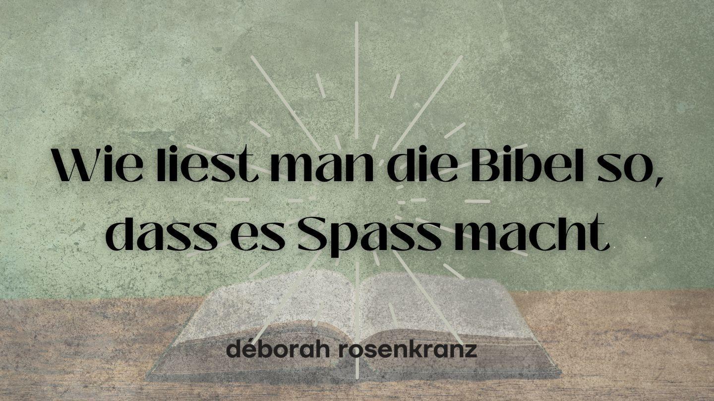 Wie liest man die Bibel so, dass es Spass macht?