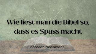 Wie liest man die Bibel so, dass es Spass macht?
