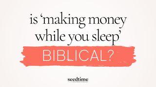 Is ‘Making Money While You Sleep’ Biblical?