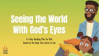 Seeing the World With God’s Eyes