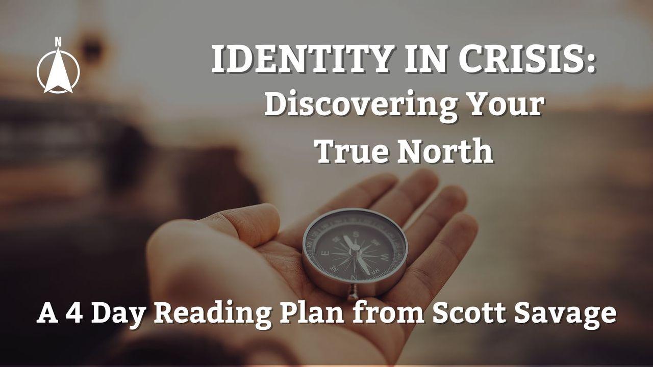 Identity in Crisis: Discovering Your True North
