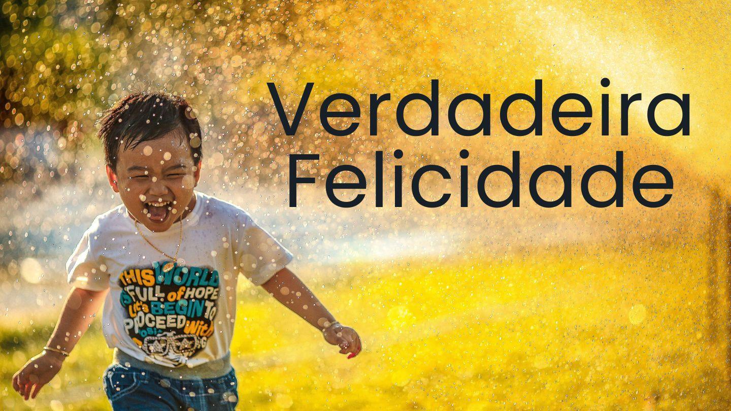Verdadeira Felicidade