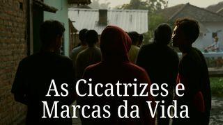 As Cicatrizes e Marcas da Vida
