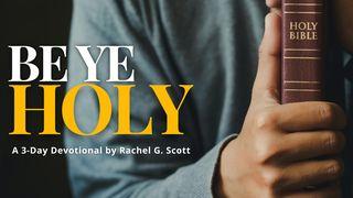 Be Ye Holy: The Holy Spirit's Role in Our Lives