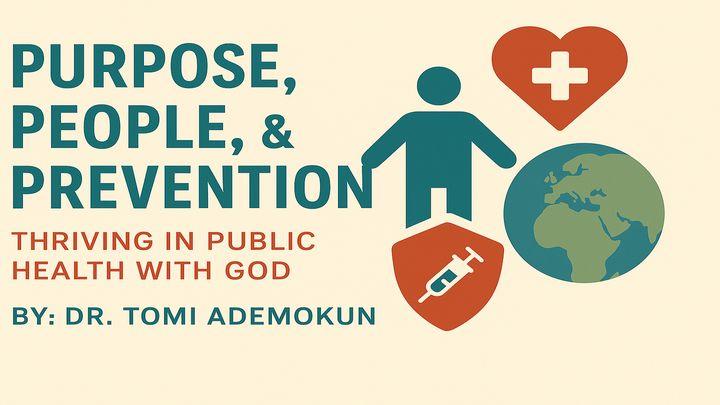 Purpose, People, & Prevention: Thriving in Public Health With God
