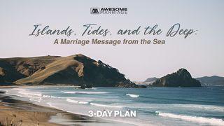 Islands, Tides, and the Deep: A Marriage Message From the Sea