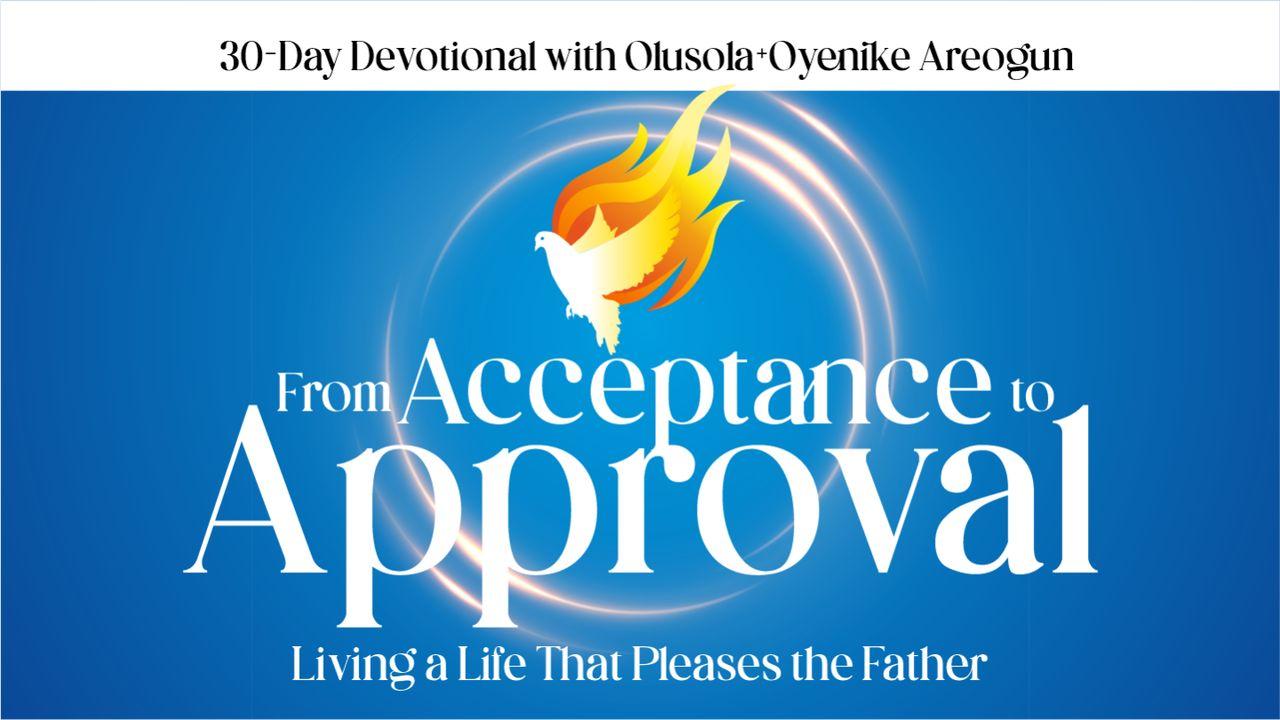 From Acceptance to Approval: Living a Life That Pleases the Father