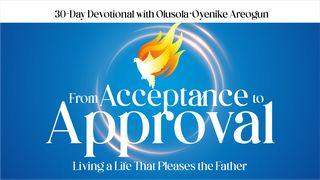 From Acceptance to Approval: Living a Life That Pleases the Father