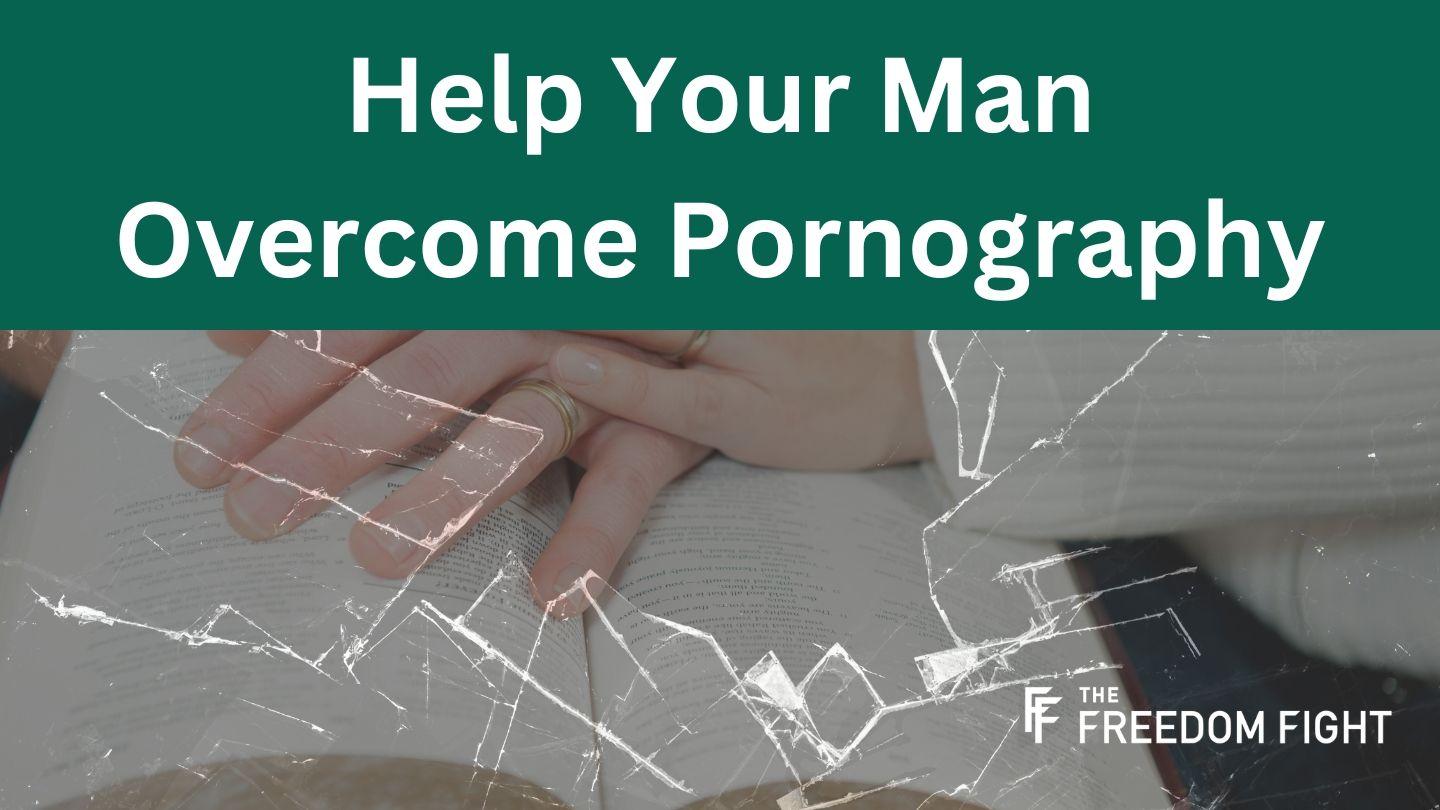 Why Your Man Watches Porn: And How You Can Help Titus 2:11-12 English Standard Version Revision 2016