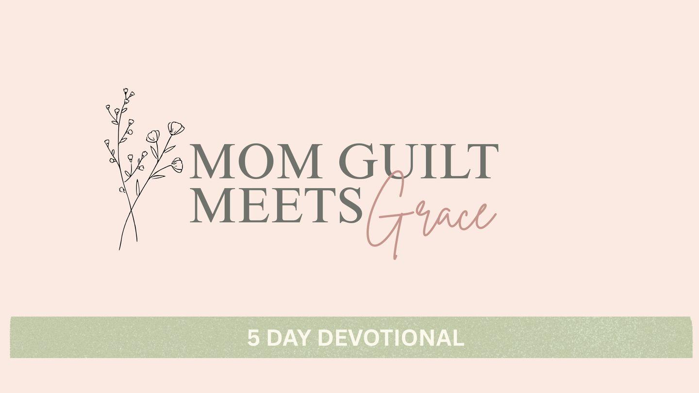Mom Guilt Meets Grace