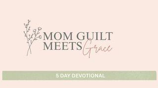 Mom Guilt Meets Grace