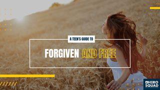A Teen's Guide To: Forgiven and Free