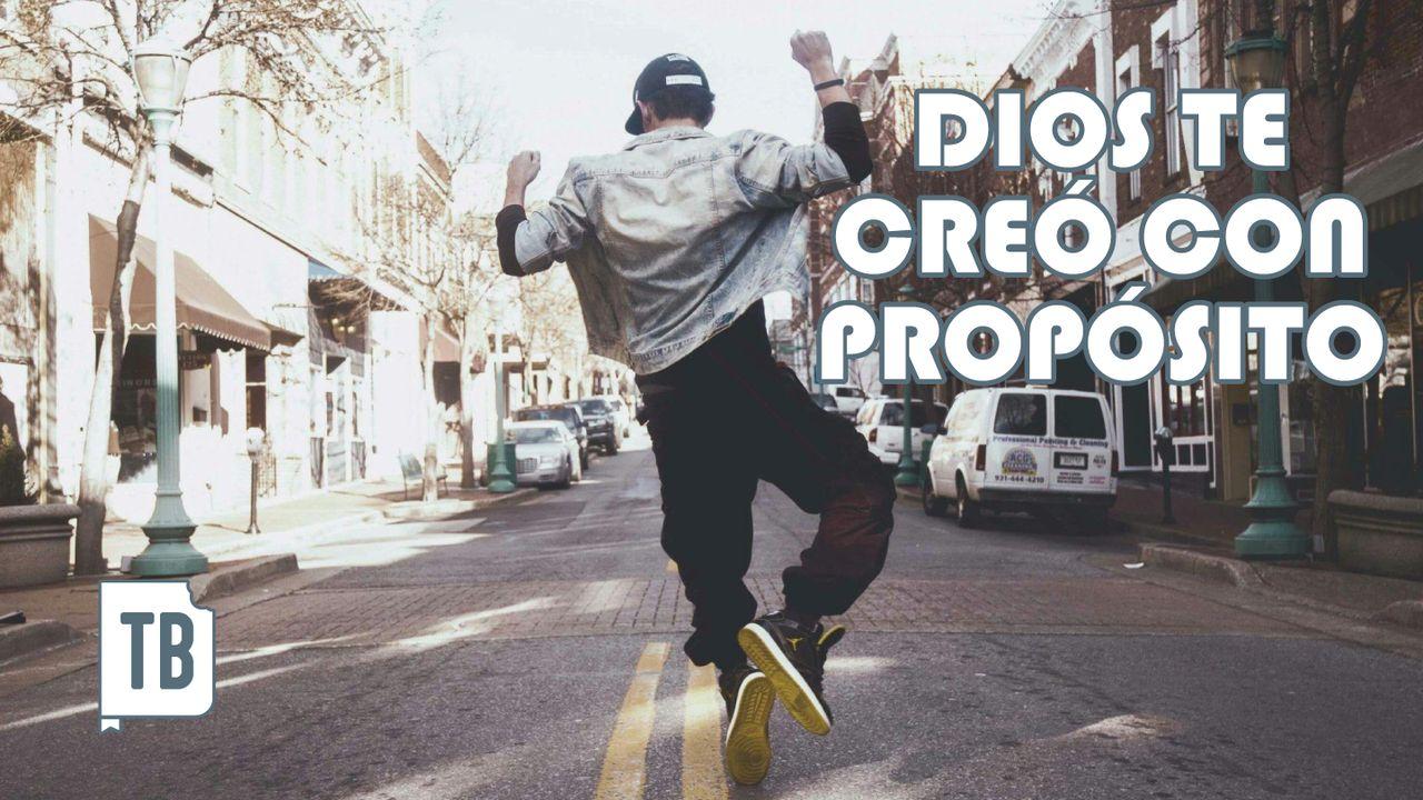 Dios Te Creó Con Propósito
