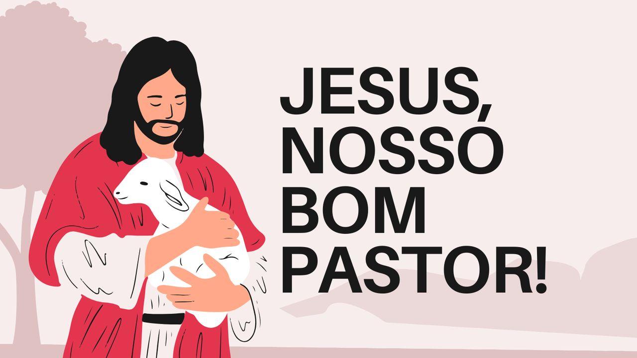 Jesus, Nosso Bom Pastor!