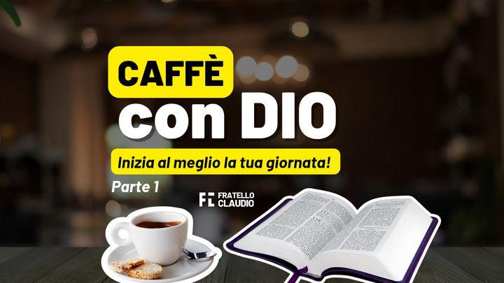 Caffè Con Dio - Parte 1