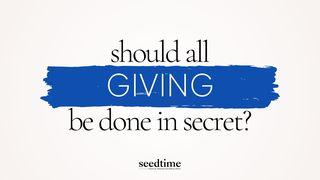 Should All Giving Be Done in Secret?