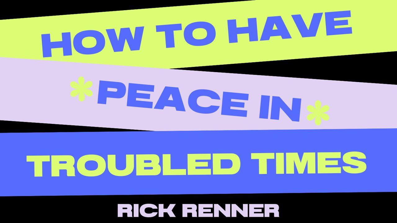 How to Have Peace of Mind in Troubled Times