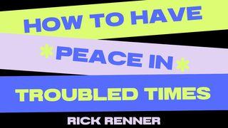 How to Have Peace of Mind in Troubled Times