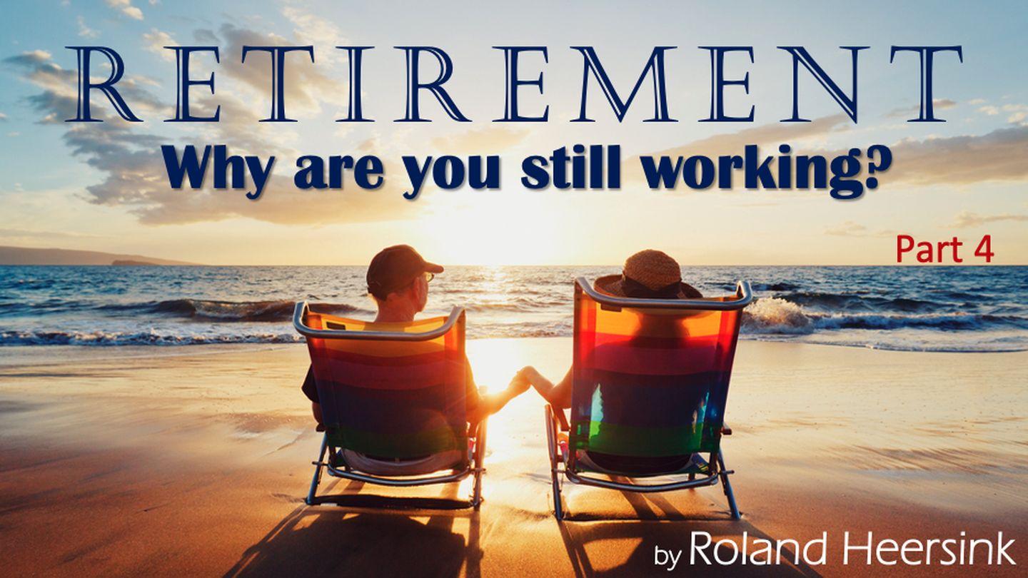 Retirement – Why Are You Still Working? Is That Really God’s Plan? 2 Corinthians 5:9 New International Version (Anglicised)
