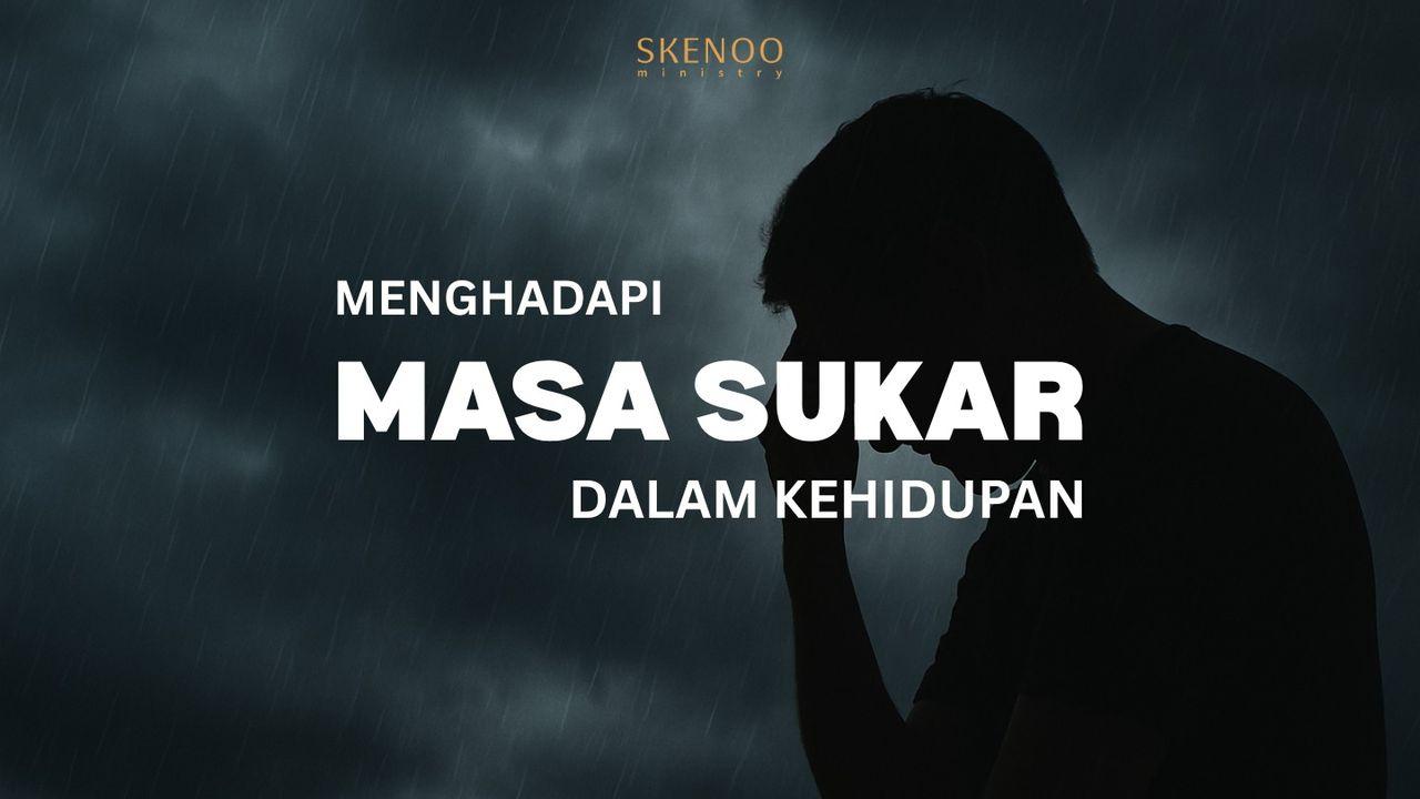 Menghadapi Masa Sukar dalam Kehidupan