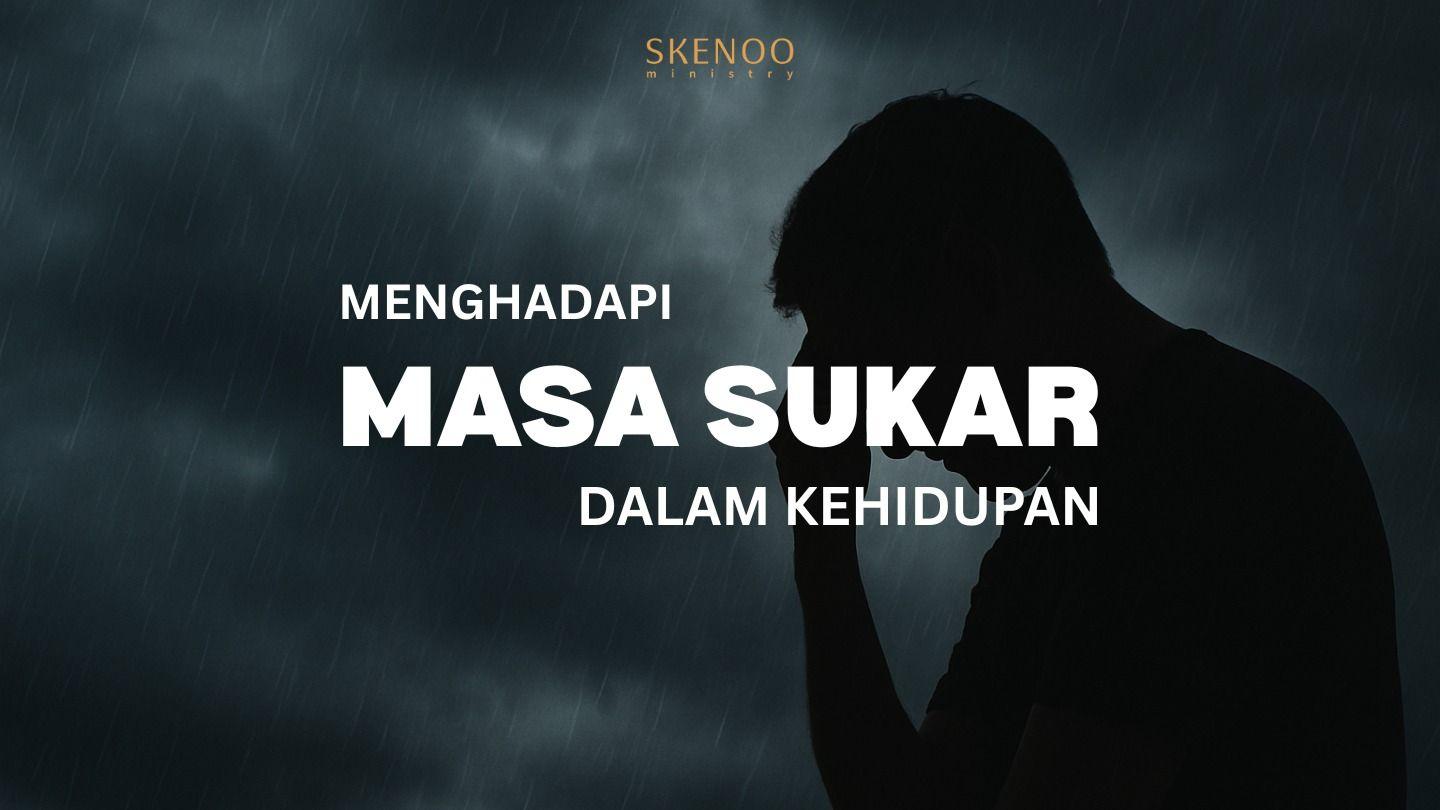Menghadapi Masa Sukar dalam Kehidupan