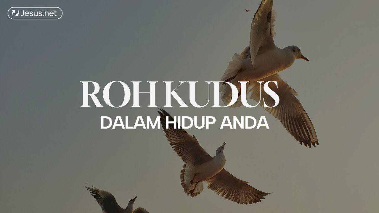 Roh Kudus dalam hidup anda...