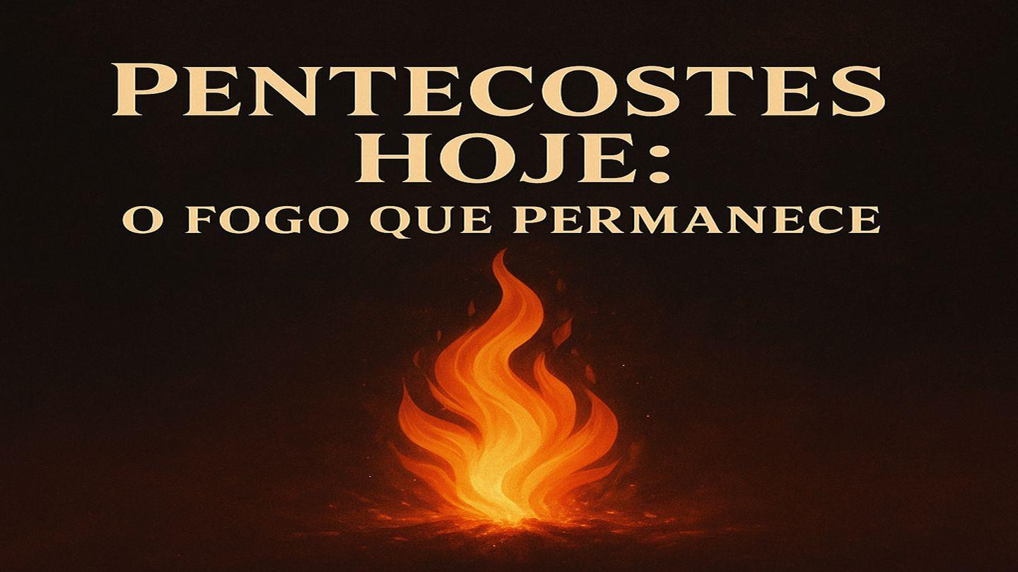 Pentecostes Hoje: O Fogo Que Permanece 使徒行傳 1:8 包爾騰－柏漢理淺文理《新約聖經》