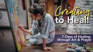 Creating to Heal: 7 Days of Healing Through Art & Prayer