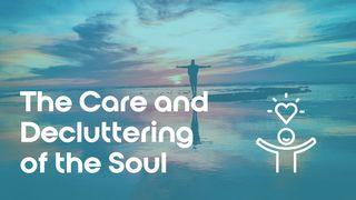 The Care and Decluttering of the Soul