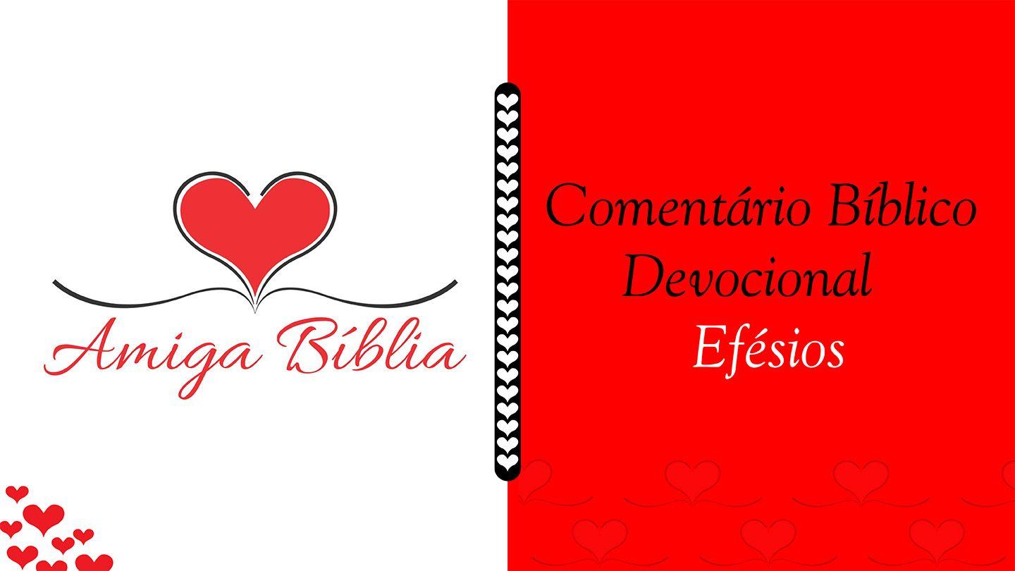 Amiga Bíblia Comentário Devocional - Efésios