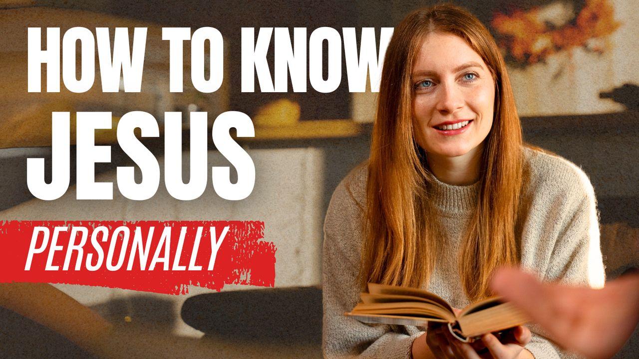 How to Know Jesus Personally – Start Your Faith Journey Today