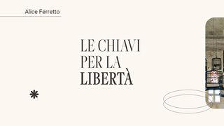 Le chiavi per la libertà