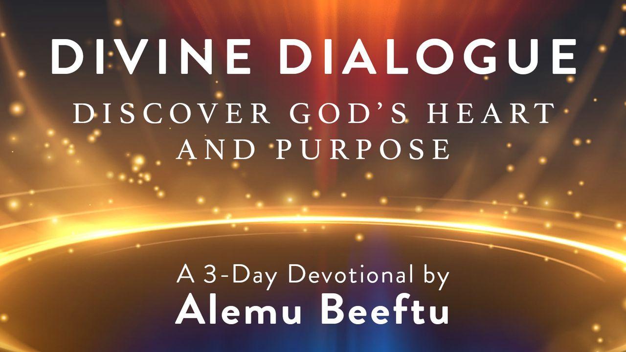 Divine Dialogue: Discover God's Heart and Purpose