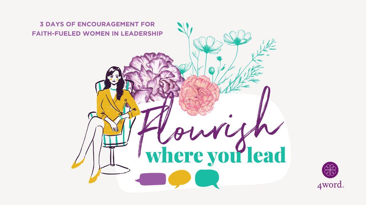 Flourish Where You Lead