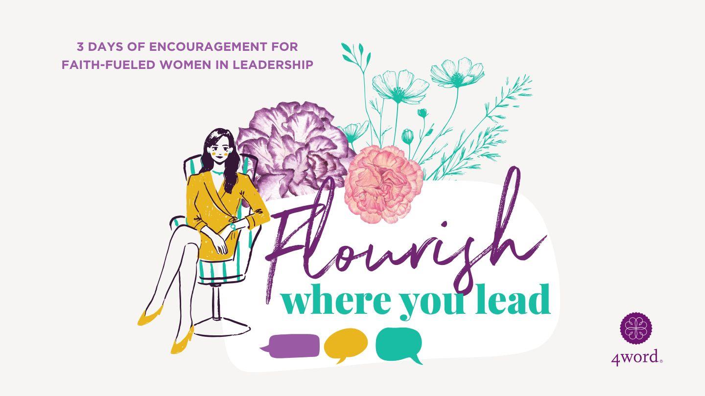 Flourish Where You Lead