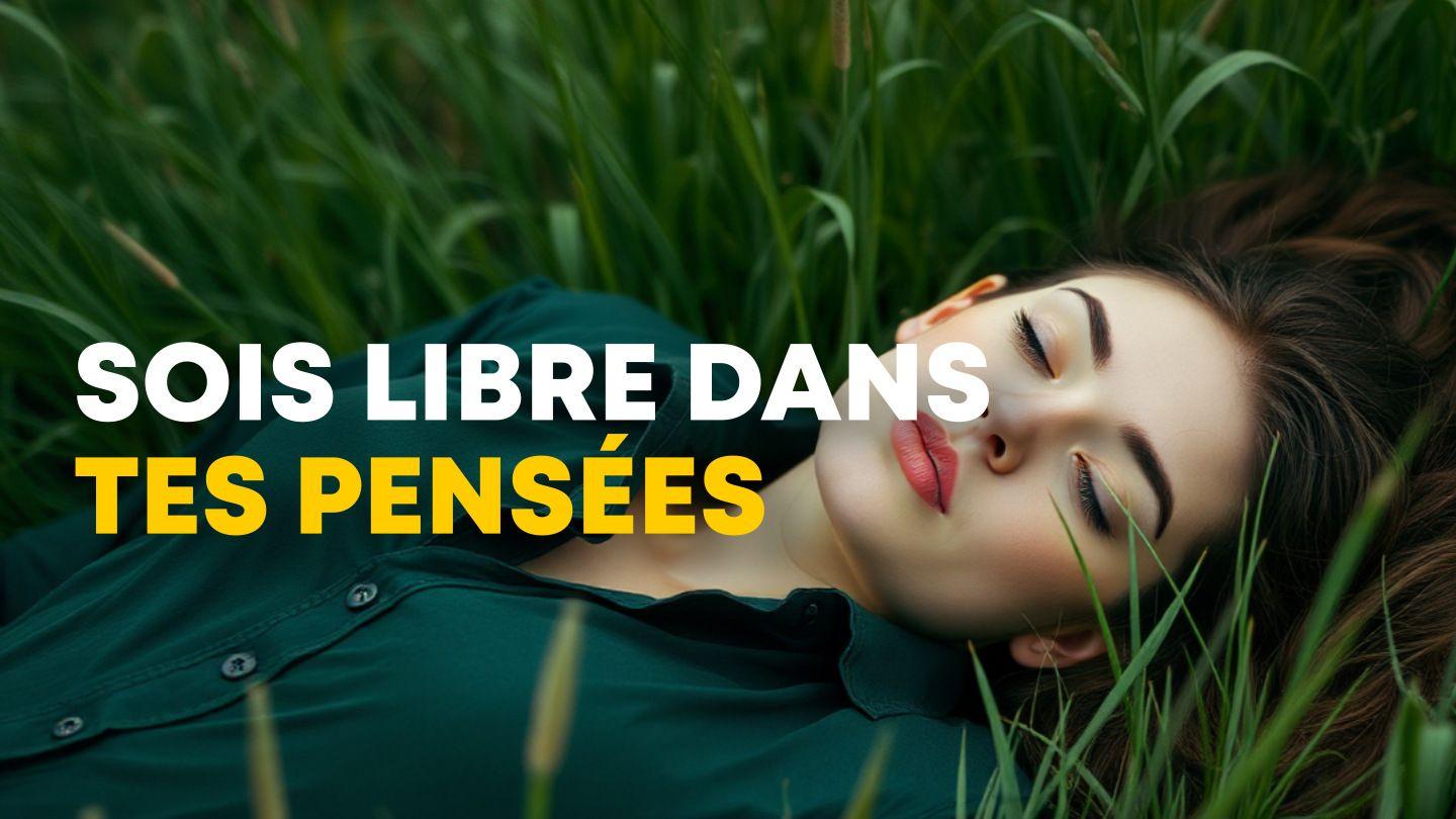 Sois libre dans tes pensées !