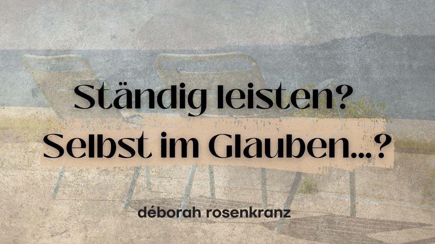 Ständig leisten. Selbst im Glauben… ?