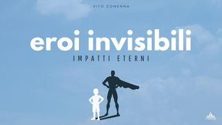 Eroi Invisibili Impatti Eterni