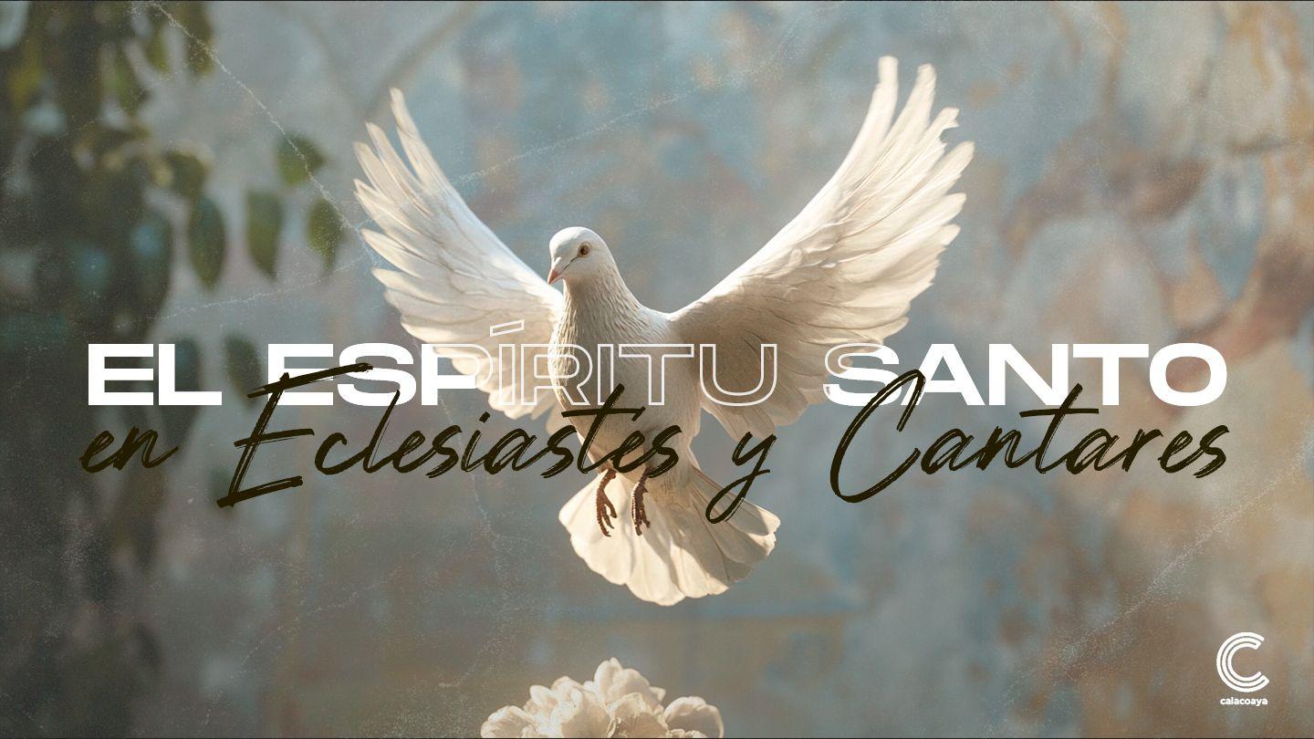 El Espíritu Santo en Eclesiastés y Cantares