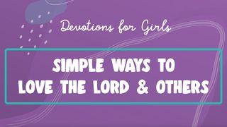 Simple Ways to Love the Lord & Others: Devotions for Girls (I Am Available)