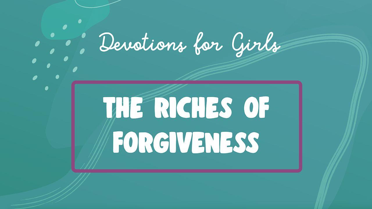 The Riches of Forgiveness: Devotions for Girls (I Am Available)