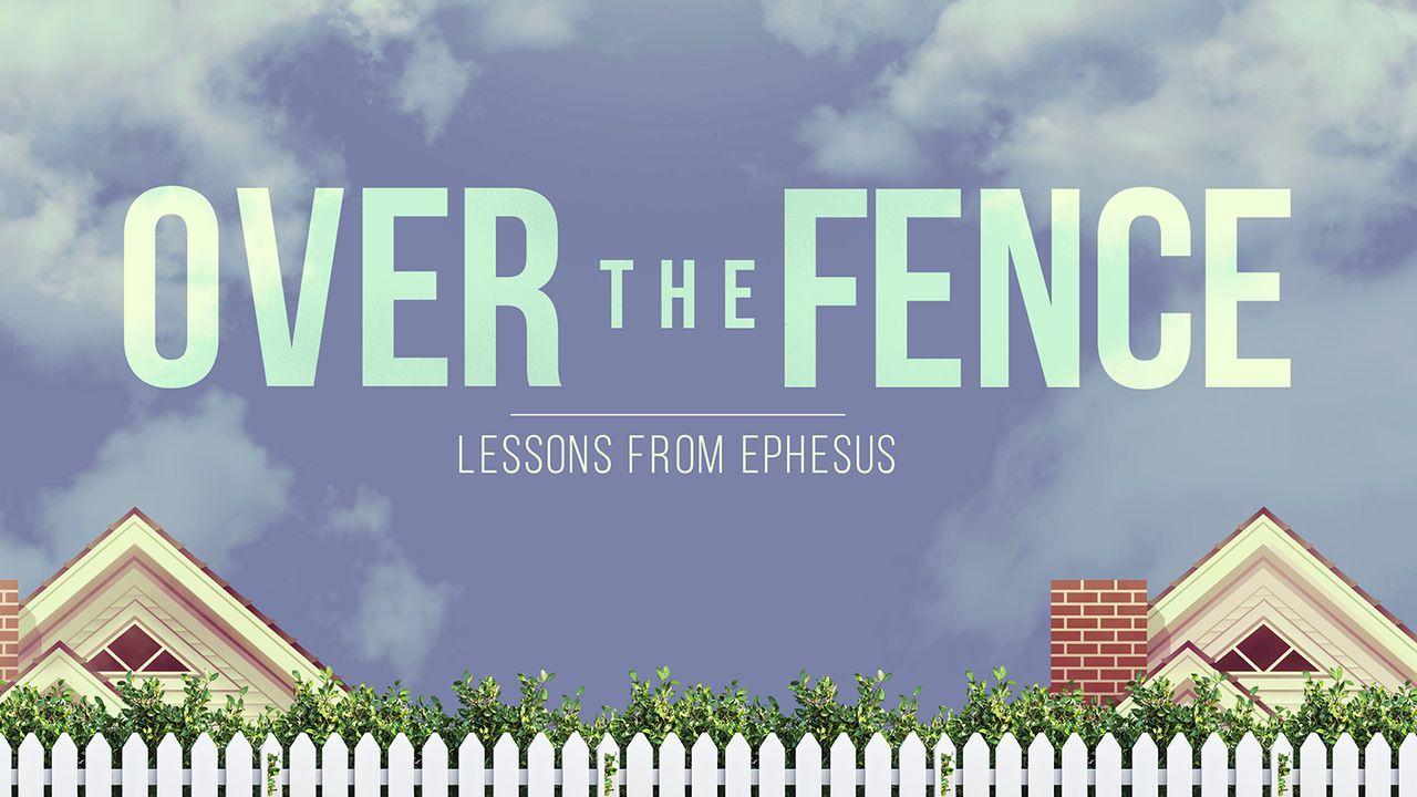 Over the Fence: Lessons From Ephesus
